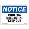 Signmission OSHA Notice Sign, 7" Height, 10" Width, Rigid Plastic, Cholera Quarantine Keep Out! Sign, Landscape OS-NS-P-710-L-10594